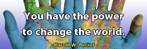 You have the power to change the world.